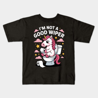 I'm Not A Good Wiper Funny Unicorn Toilet Humor Kids T-Shirt