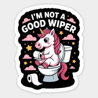 I'm Not A Good Wiper Funny Unicorn Toilet Humor Sticker