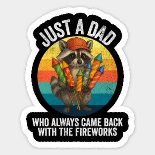 Just A Dad Who Always Came Back With The Fireworks, raccoon Magnet