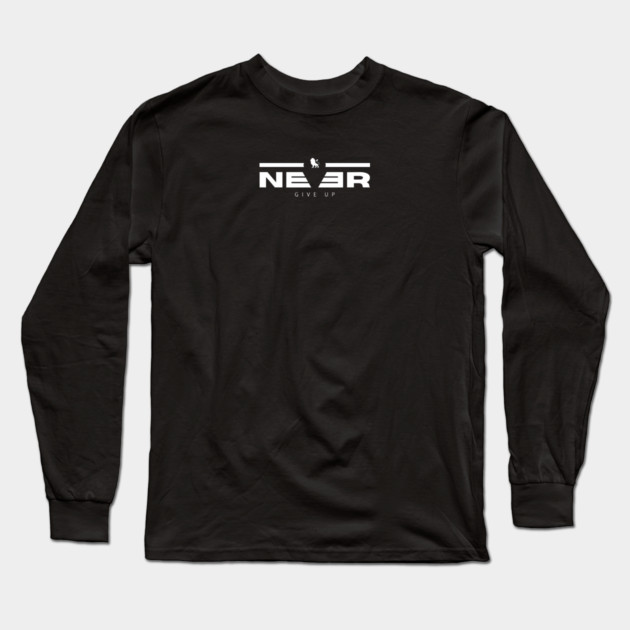 Never Give Up Long Sleeve T-Shirt by Helio's Store
