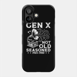Gen X Not Old Seasoned Phone Case