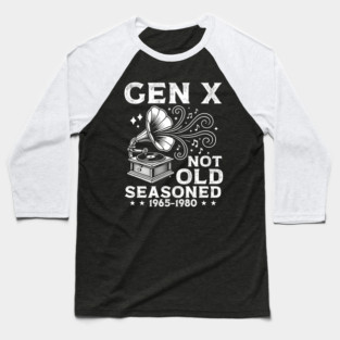 Gen X Not Old Seasoned Baseball T-Shirt
