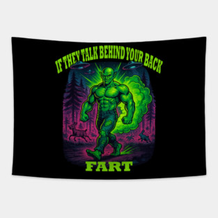 If They Talk Behind Your Back Fart – Alien UFO Funny Fart Joke Shirt Tapestry