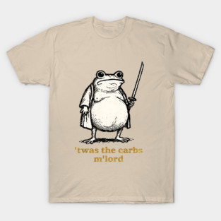 TWAS The Carbs M'Lord Funny Frog Meme T-Shirt