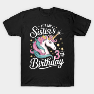 Its My Sisters 3rd Birthay  Girl Unicorn Birthday T-Shirt
