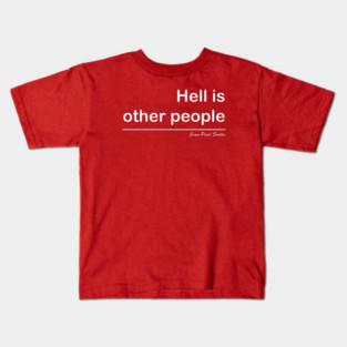 Hell is other people Kids T-Shirt
