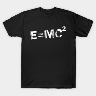 E=mc2 // Mass Energy Equivalence T-Shirt