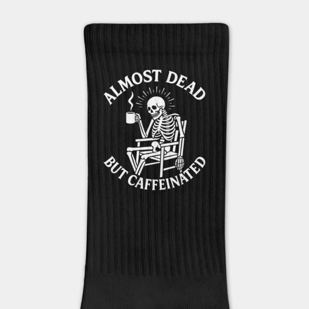 Almost Dead But Caffeinated Dark Humor by Anticorporati