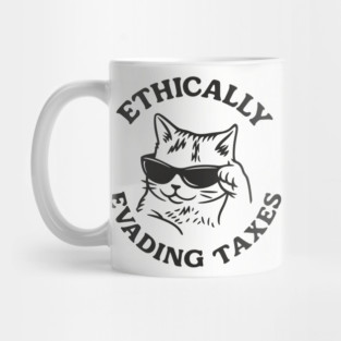 Ethically Evading Taxes Sarcastic Money Humor Mug