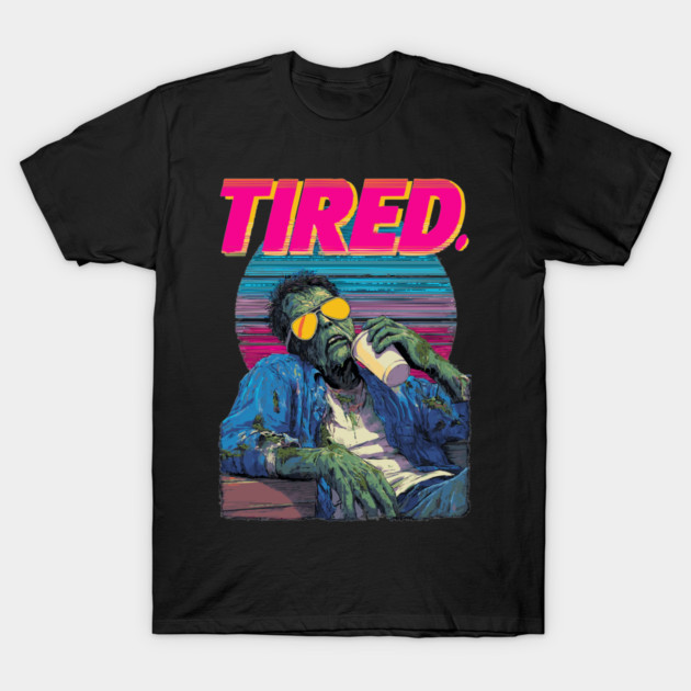 Tired As A Zombie - Funny Retro T-Shirt by TuncGK