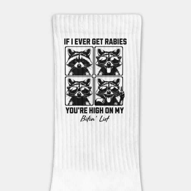 If I Ever Get Rabies You're High On My Bitin' List - Funny Raccoon Quote by ArtistTee ⭐⭐⭐⭐⭐
