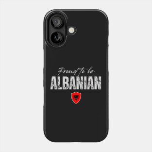Proud Albanian, Albania flag Phone Case