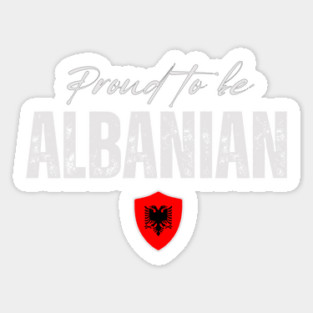 Proud Albanian, Albania flag Sticker