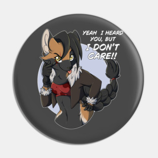 Yeah I heard you, but I dont care! - Roxy - Fox - Kitsune Pin