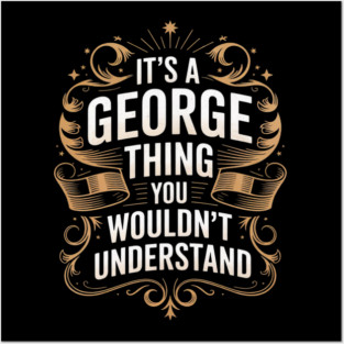 its a George thing you wouldnt understand George Posters and Art