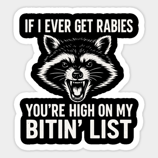 If I Ever Get Rabies You're High On My Bitin' List - Angry Raccoon Funny Quote Magnet by ArtistTee ⭐⭐⭐⭐⭐