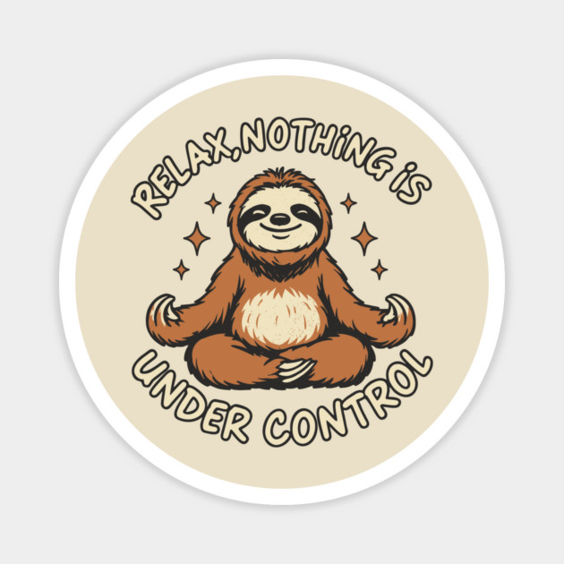 Relax Nothing Is Under Control Chaos Sarcasm Chill Vibes Magnet by Anticorporati