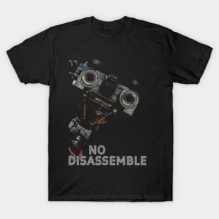 No Disassemble Johnny 5 T-Shirt