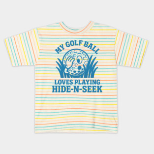 My Golf Ball Loves Playing Hide-N-Seek funny design Kids T-Shirt