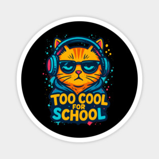Too Cool For School Magnet