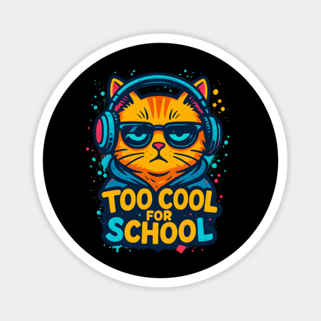 Too Cool For School Magnet by meowsterpaws