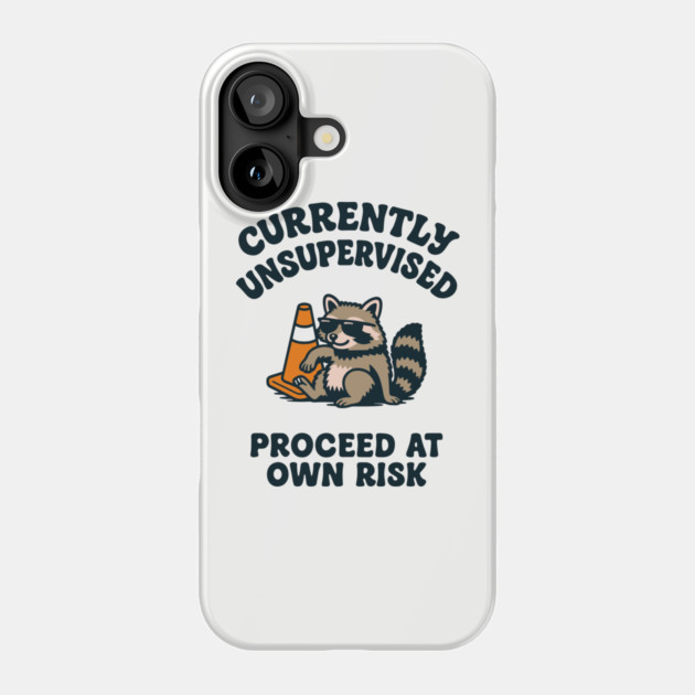 Currently Unsupervised Proceed At Own Risk Phone Case by Anticorporati
