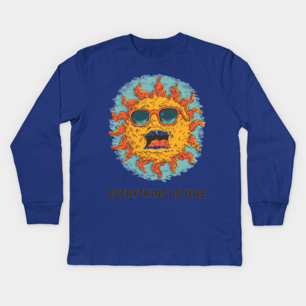 Everything is Fine - Sarcastic Sun Kids Long Sleeve T-Shirt by TuncGK