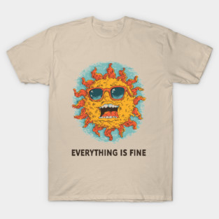 Everything is Fine - Sarcastic Sun T-Shirt