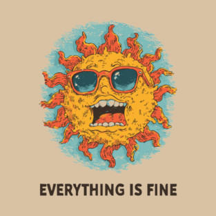 Everything is Fine - Sarcastic Sun T-Shirt
