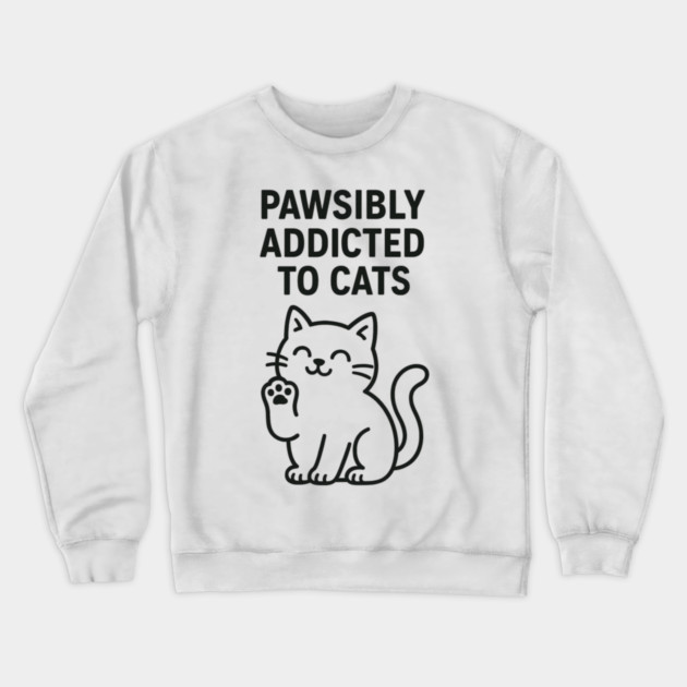 Pawsibly Addicted To Cats Cat Lovers Gift Crewneck Sweatshirt by Douglas's Store 5