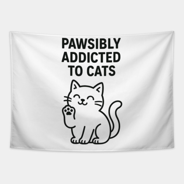 Pawsibly Addicted To Cats Cat Lovers Gift Tapestry by Douglas's Store 5