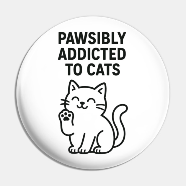 Pawsibly Addicted To Cats Cat Lovers Gift Pin by Douglas's Store 5