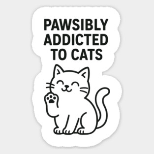Pawsibly Addicted To Cats Cat Lovers Gift Sticker