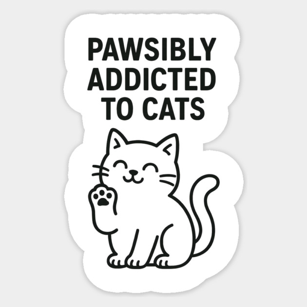Pawsibly Addicted To Cats Cat Lovers Gift Sticker by Douglas's Store 5