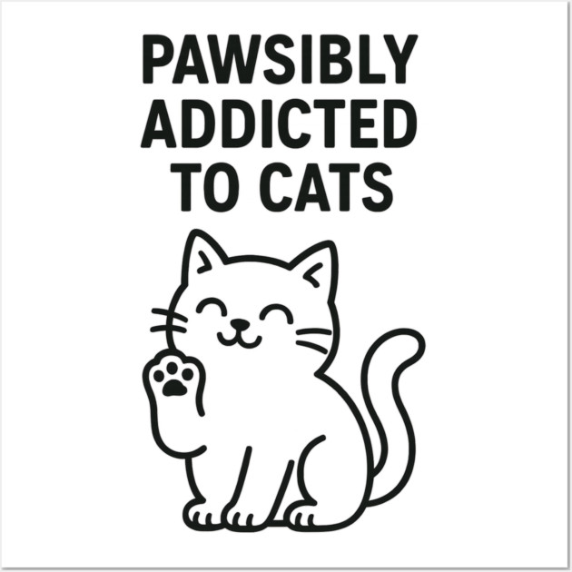 Pawsibly Addicted To Cats Cat Lovers Gift Wall Art by Douglas's Store 5