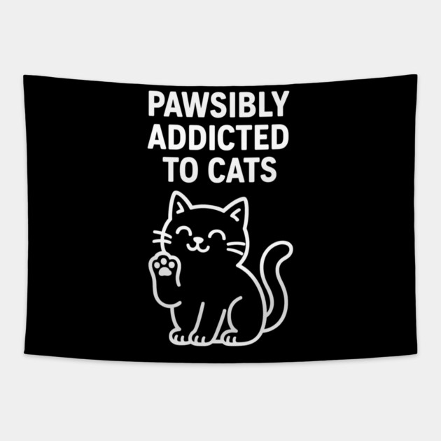 Pawsibly Addicted To Cats Cat Lovers Gift Tapestry by Douglas's Store 5