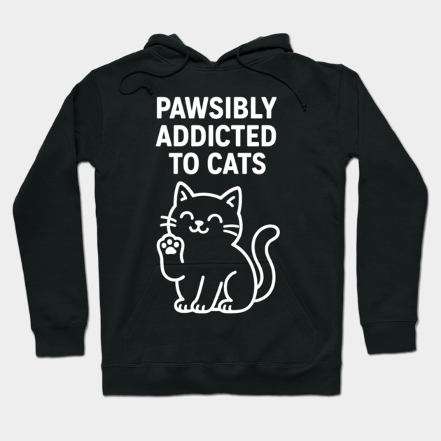 Pawsibly Addicted To Cats Cat Lovers Gift Hoodie by Douglas's Store 5