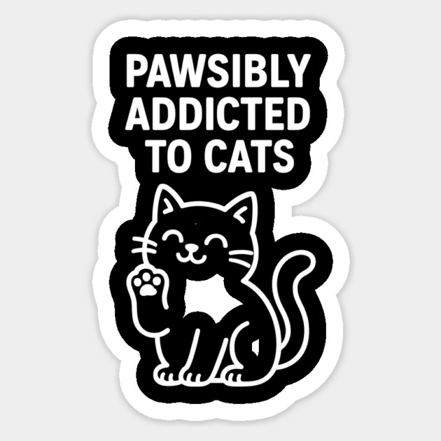 Pawsibly Addicted To Cats Cat Lovers Gift Sticker by Douglas's Store 5