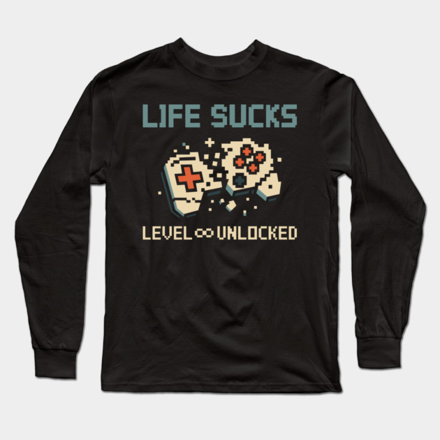 Life Sucks Level Unlocked Nihilistic Existential Humor Long Sleeve T-Shirt by Anticorporati