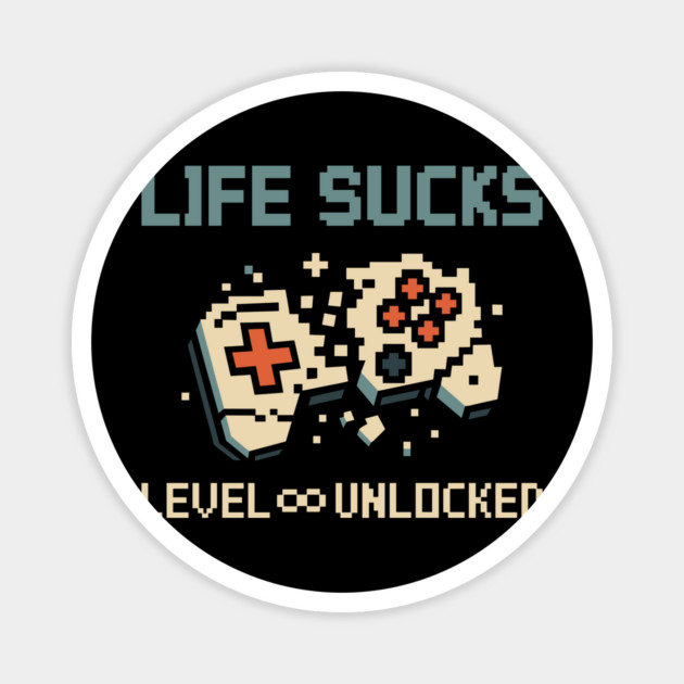 Life Sucks Level Unlocked Nihilistic Existential Humor Magnet by Anticorporati