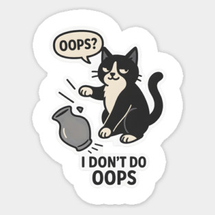 Oops? I Don’t Do Oops. Sticker