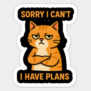 Sorry I Can’t. I Have Plans. Sticker