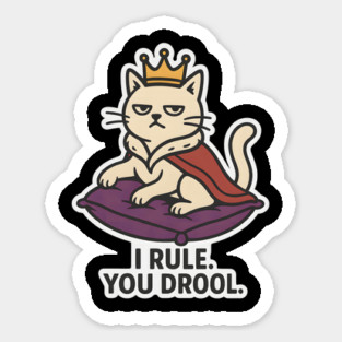 I Rule. You Drool. Sticker