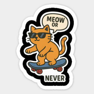 Meow or Never Sticker
