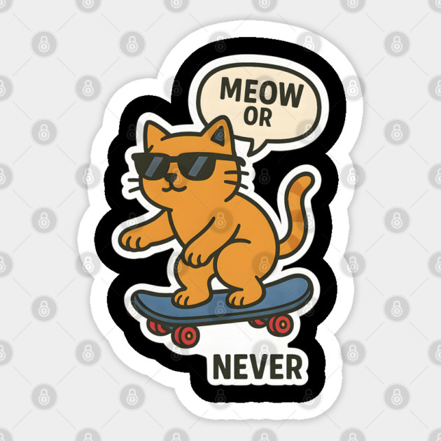Meow or Never Sticker by meowsterpaws