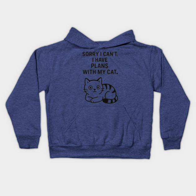 Sorry I Can't, I Have Plans With My Cat Kids Hoodie by Douglas's Store 5