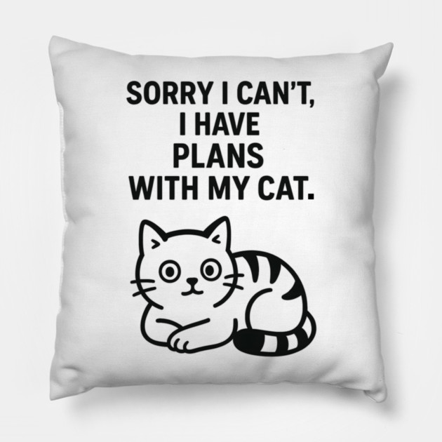 Sorry I Can't, I Have Plans With My Cat Pillow by Douglas's Store 5