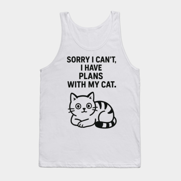Sorry I Can't, I Have Plans With My Cat Tank Top by Douglas's Store 5