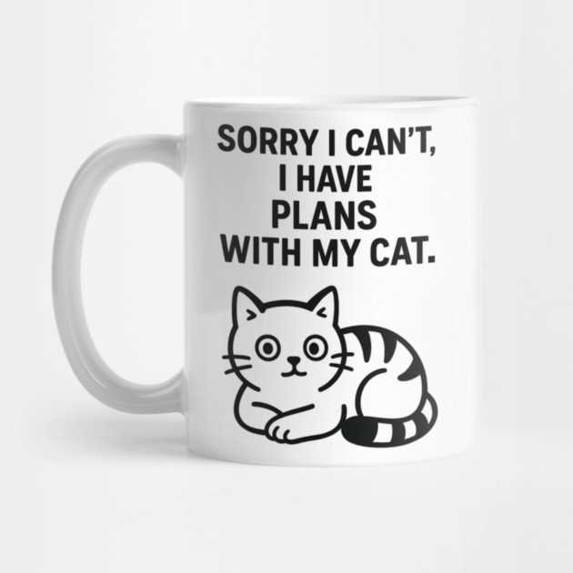 Sorry I Can't, I Have Plans With My Cat by Douglas's Store 5