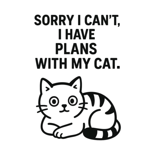 Sorry I Can't, I Have Plans With My Cat by Douglas's Store 5